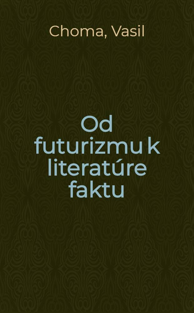 Od futurizmu k literat&uacute;re faktu