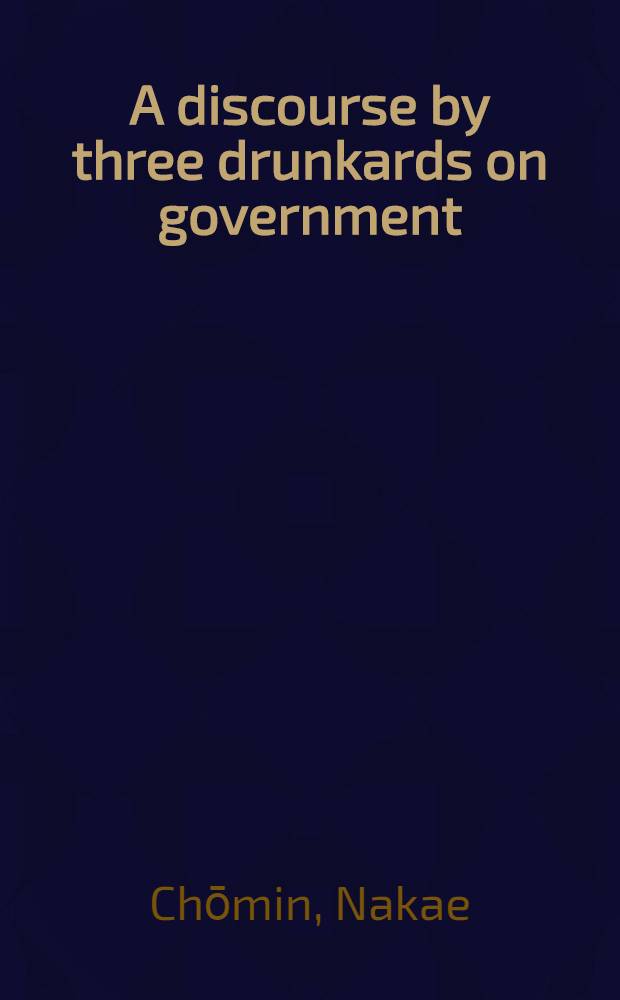 A discourse by three drunkards on government