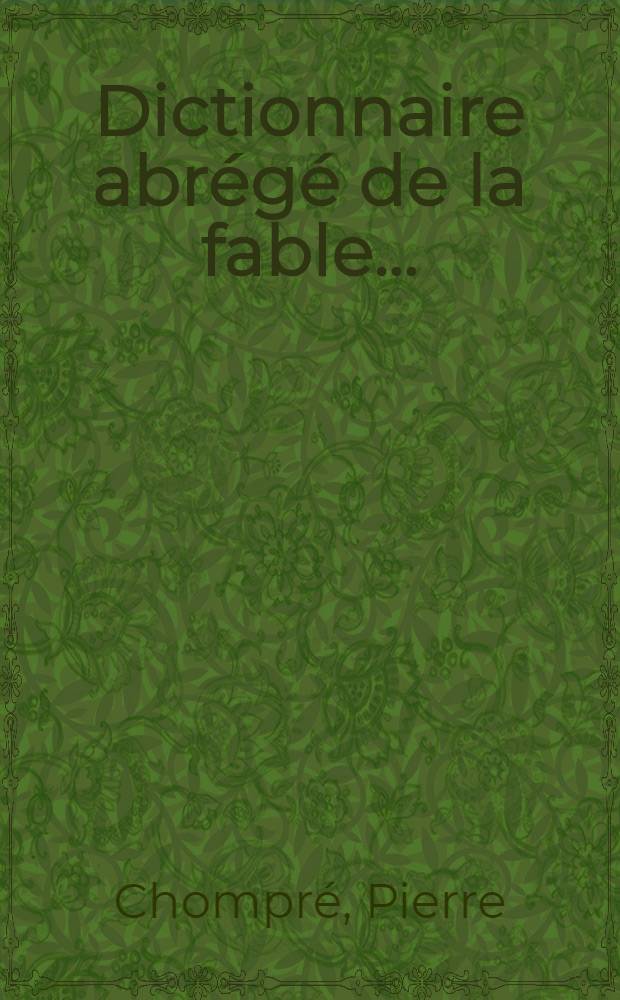 Dictionnaire abrégé de la fable ...