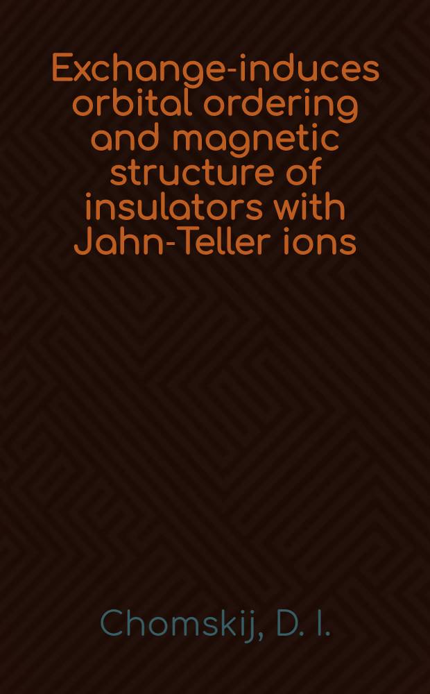 Exchange-induces orbital ordering and magnetic structure of insulators with Jahn-Teller ions : A report given at the Intern. conf. on magnetism, Moscow, Aug. 1973