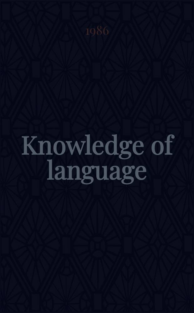 Knowledge of language : Its nature, origin, a. use