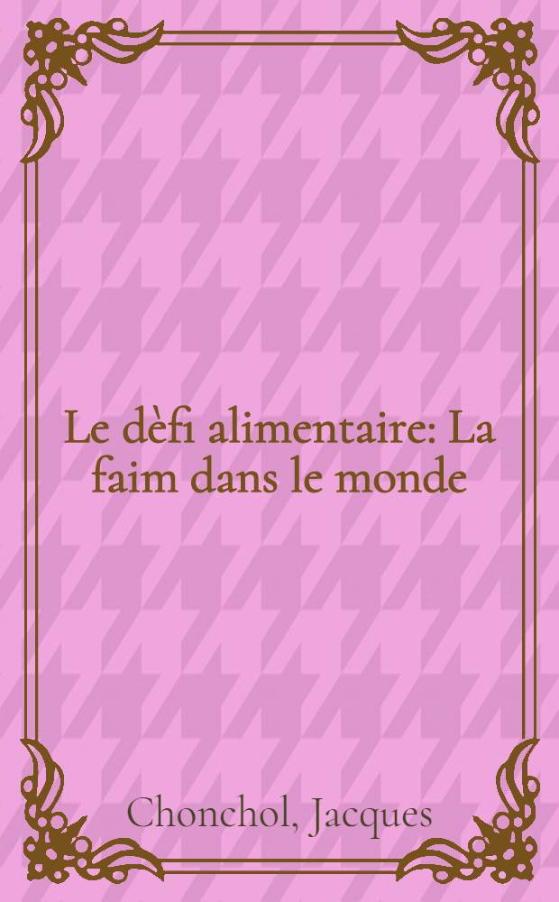Le dèfi alimentaire : La faim dans le monde