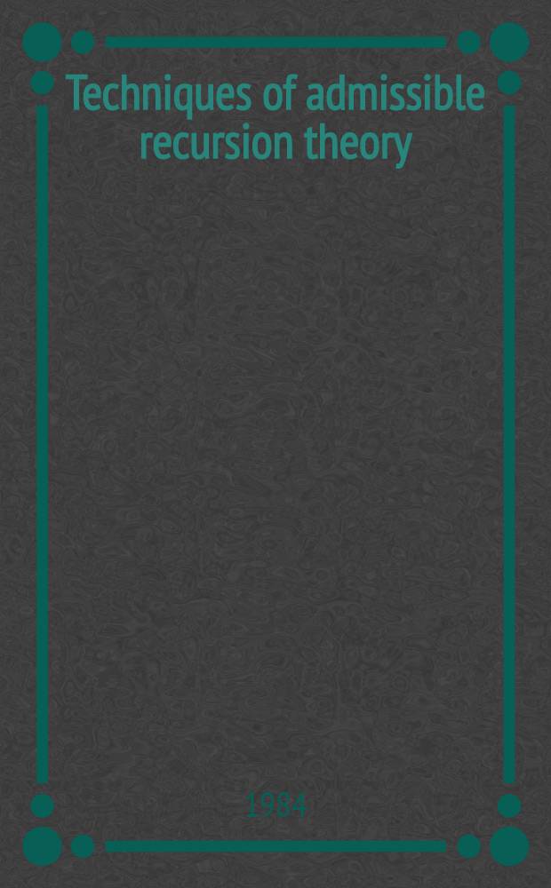 Techniques of admissible recursion theory