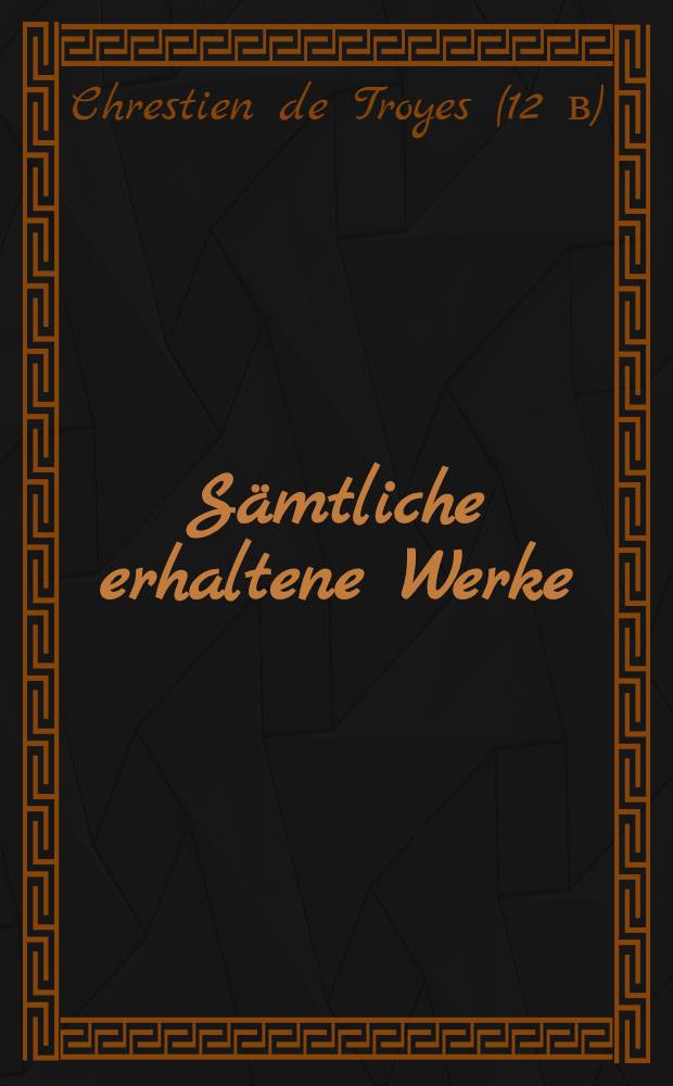 Sämtliche erhaltene Werke