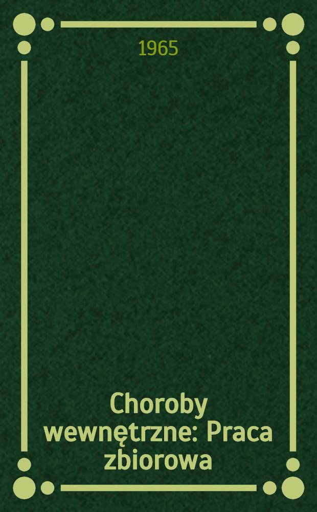 Choroby wewnętrzne : Praca zbiorowa