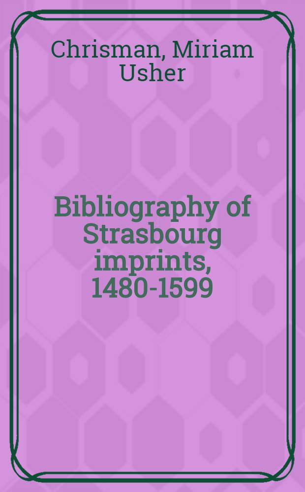 Bibliography of Strasbourg imprints, 1480-1599