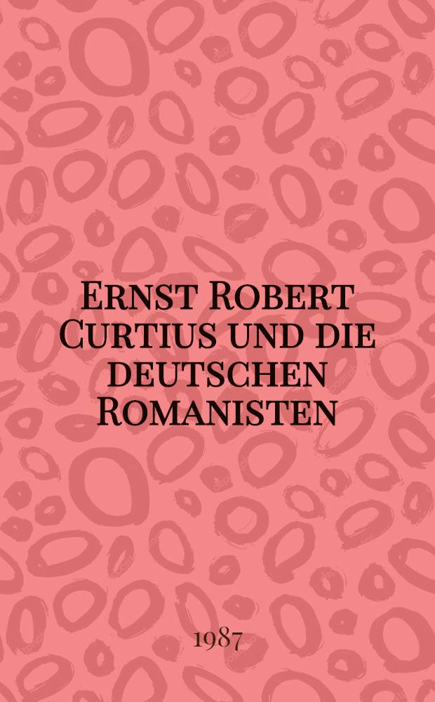 Ernst Robert Curtius und die deutschen Romanisten