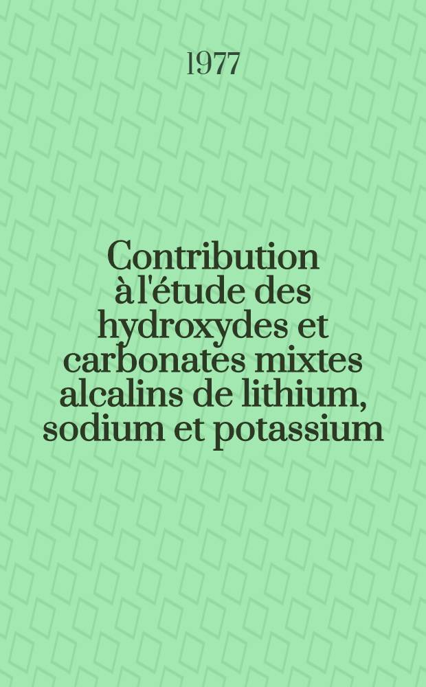 Contribution à l'étude des hydroxydes et carbonates mixtes alcalins de lithium, sodium et potassium; combinaisons avec un alcalino-terreux, le strontium : Thèse