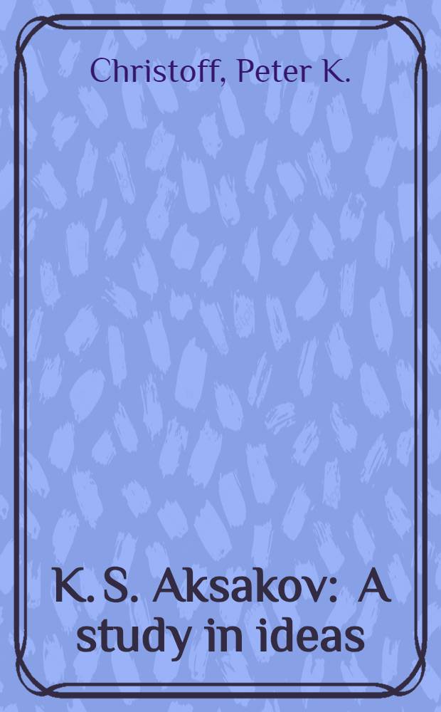 K. S. Aksakov : A study in ideas