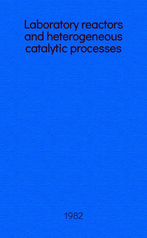 Laboratory reactors and heterogeneous catalytic processes