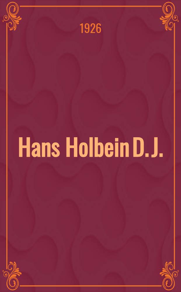 Hans Holbein D. J.