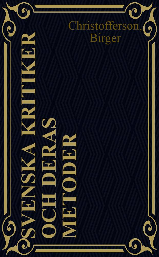 Svenska kritiker och deras metoder : Essayer