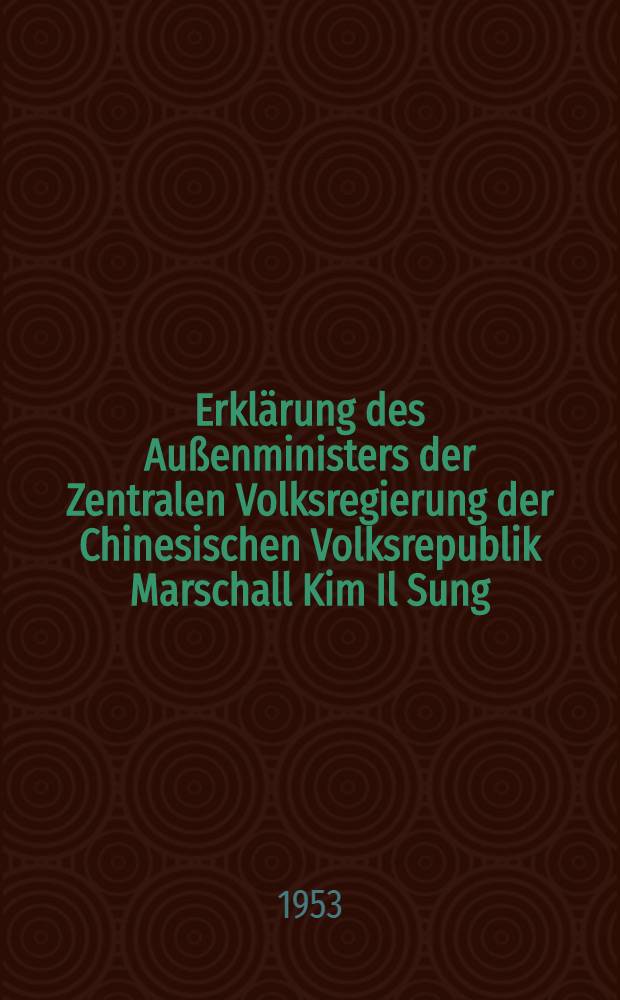 Erklärung des Außenministers der Zentralen Volksregierung der Chinesischen Volksrepublik Marschall Kim Il Sung