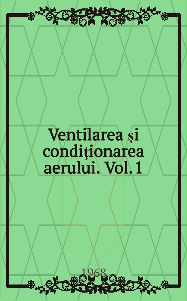Ventilarea şi condiţionarea aerului. Vol. 1