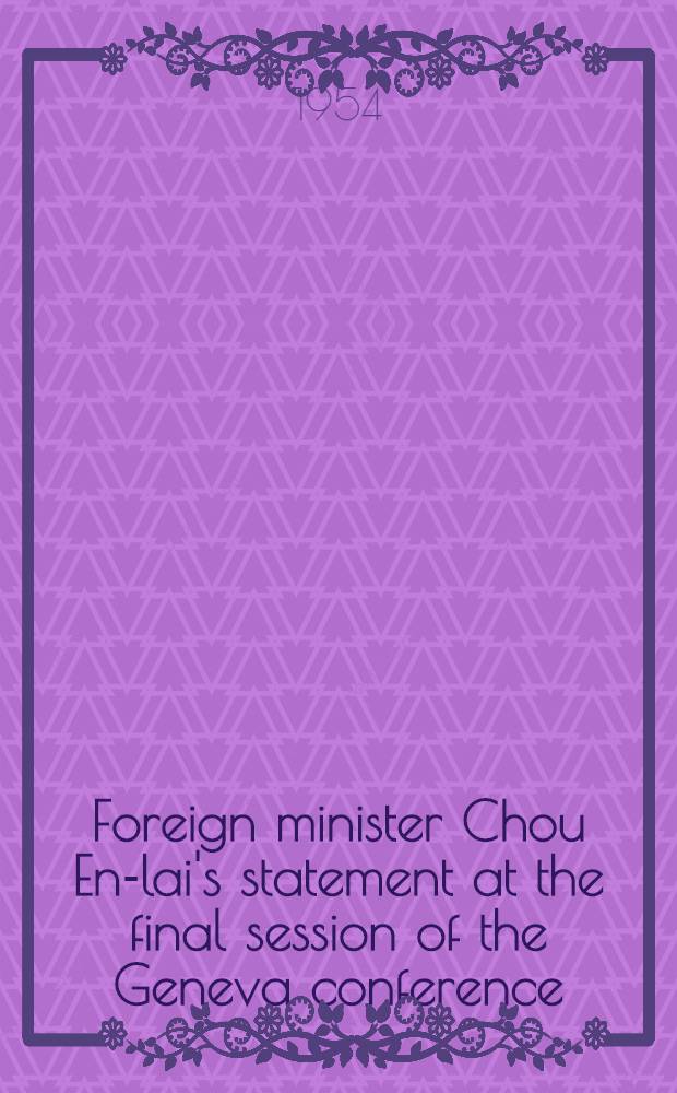 Foreign minister Chou En-lai's statement at the final session of the Geneva conference