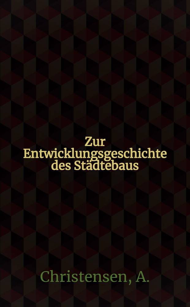 Zur Entwicklungsgeschichte des Städtebaus
