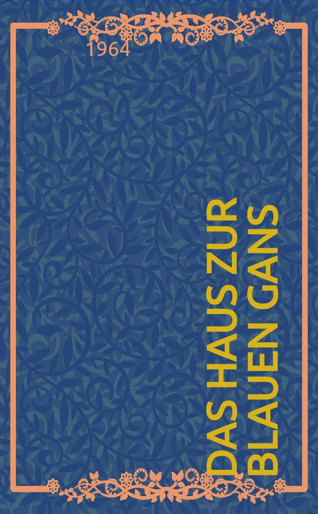 Das Haus zur Blauen Gans : Erzählungen und Gedichte