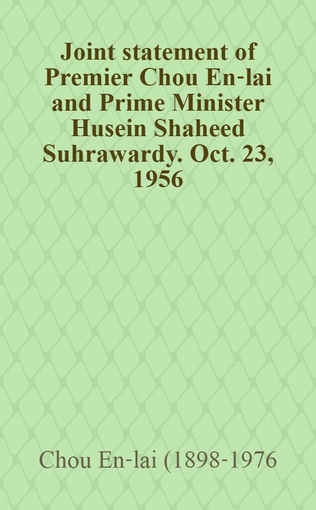 Joint statement of Premier Chou En-lai and Prime Minister Husein Shaheed Suhrawardy. Oct. 23, 1956