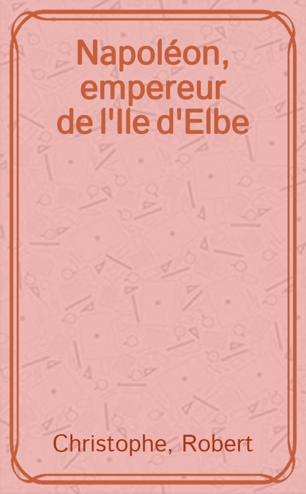 Napoléon, empereur de l'Ile d'Elbe