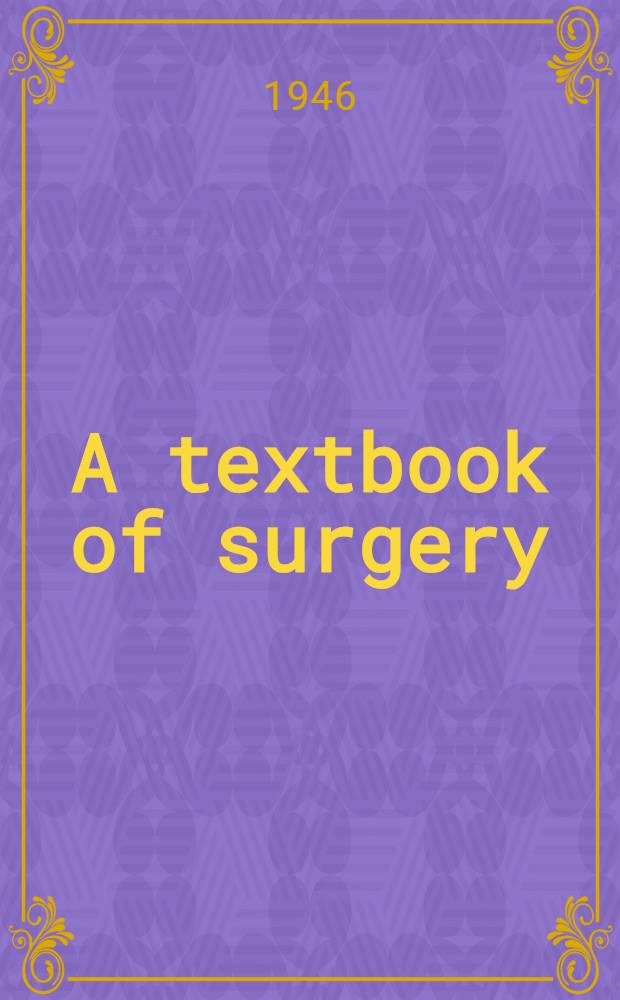A textbook of surgery
