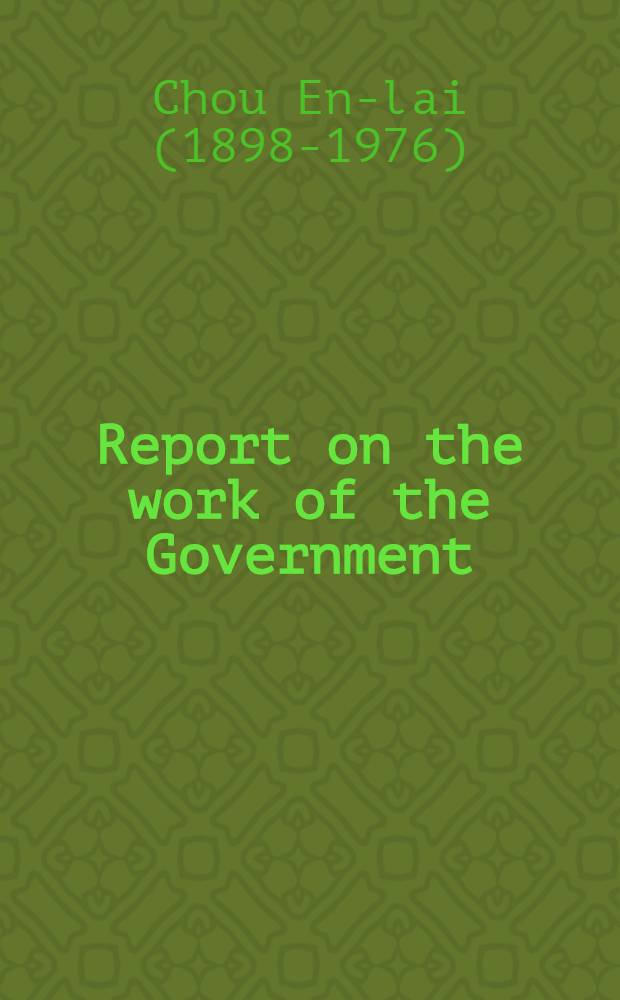 Report on the work of the Government : (Delivered on June 26, 1957 at the Fourth session of the First national people's congress)