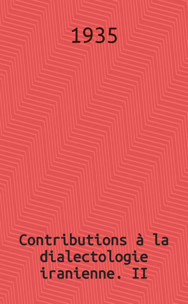 Contributions à la dialectologie iranienne. II : Dialectes la région de Sèmnān: Sourkhéī, Läsguerdī, Sängesäri et Chamerszådi