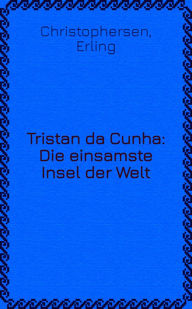 Tristan da Cunha : Die einsamste Insel der Welt