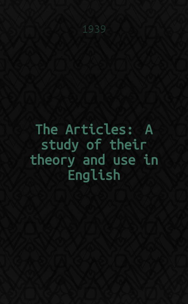 The Articles : A study of their theory and use in English