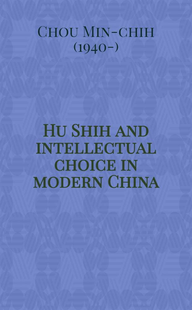 Hu Shih and intellectual choice in modern China