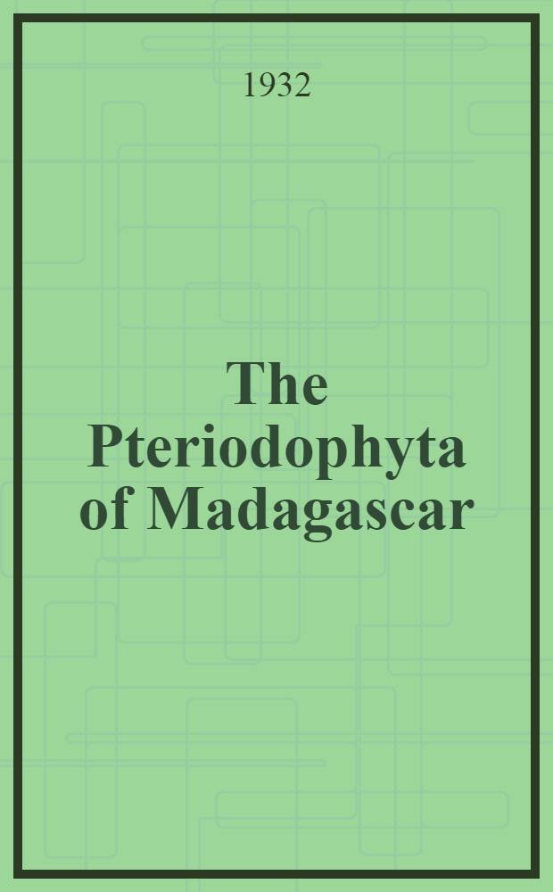 The Pteriodophyta of Madagascar