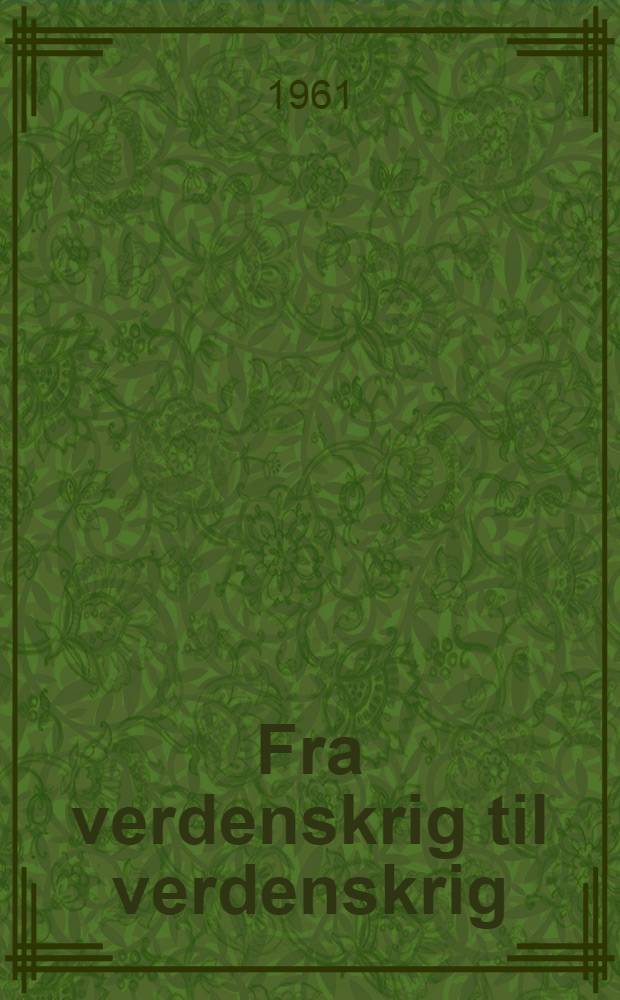 Fra verdenskrig til verdenskrig : 1910-1940