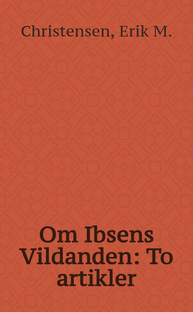 Om Ibsens Vildanden : To artikler
