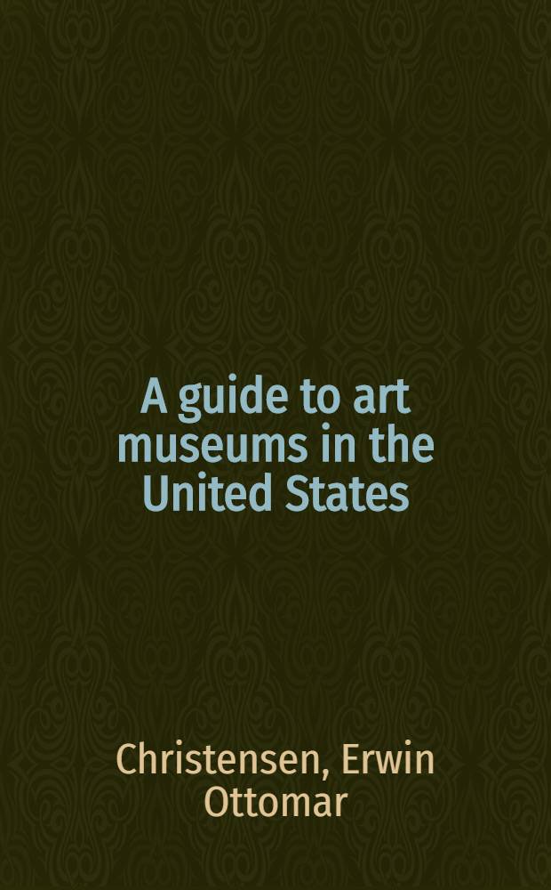 A guide to art museums in the United States : Basic information about 88 major and regional art museums ... including over 500 ill. of representative works of art for identification