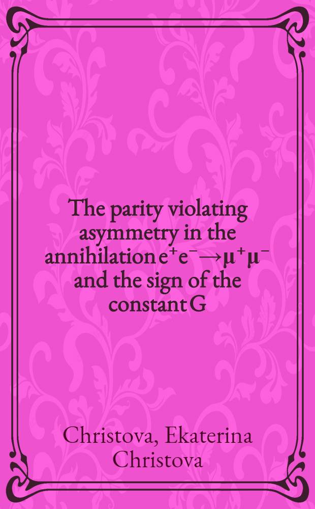 The parity violating asymmetry in the annihilation e⁺e⁻→μ⁺μ⁻ and the sign of the constant G