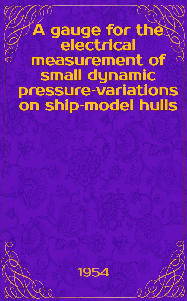 A gauge for the electrical measurement of small dynamic pressure-variations on ship-model hulls