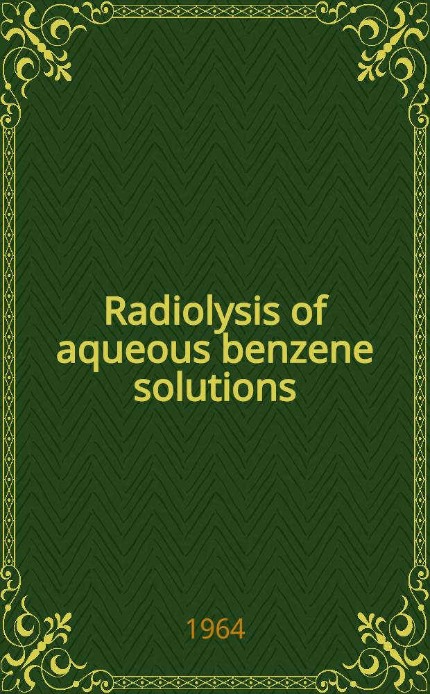 Radiolysis of aqueous benzene solutions