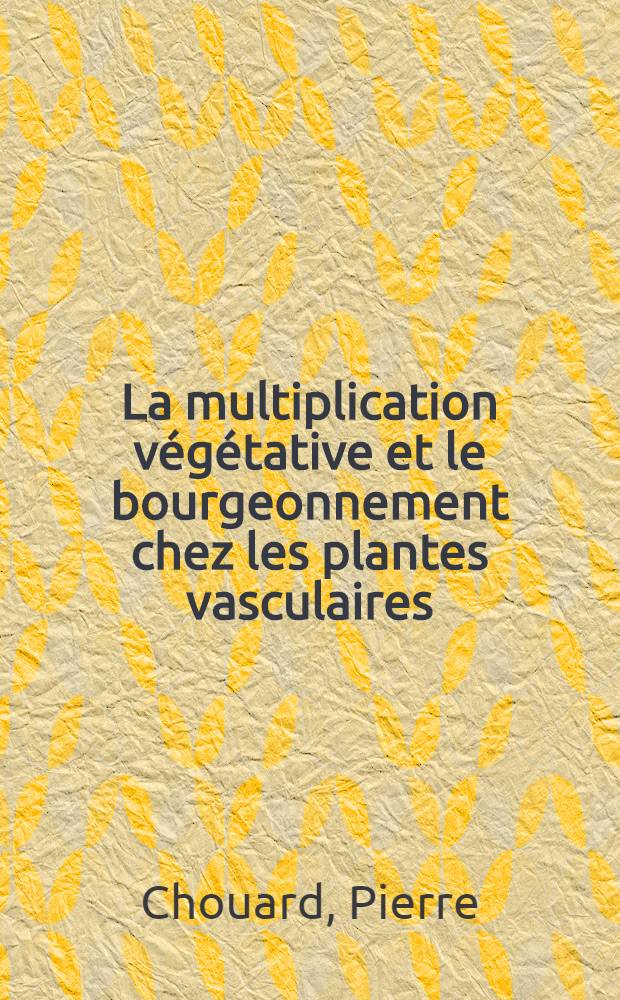 ... La multiplication végétative et le bourgeonnement chez les plantes vasculaires
