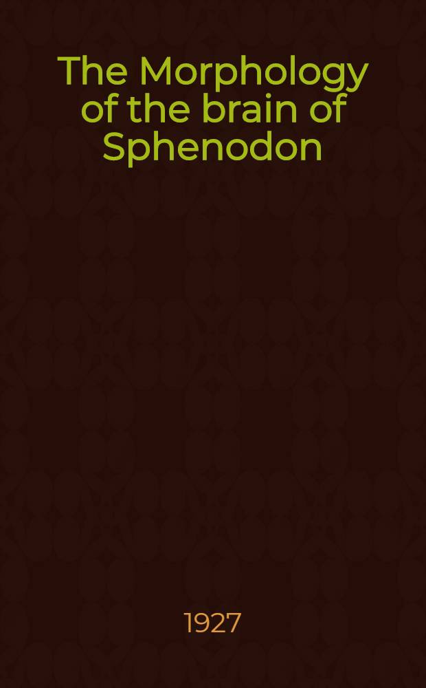 The Morphology of the brain of Sphenodon