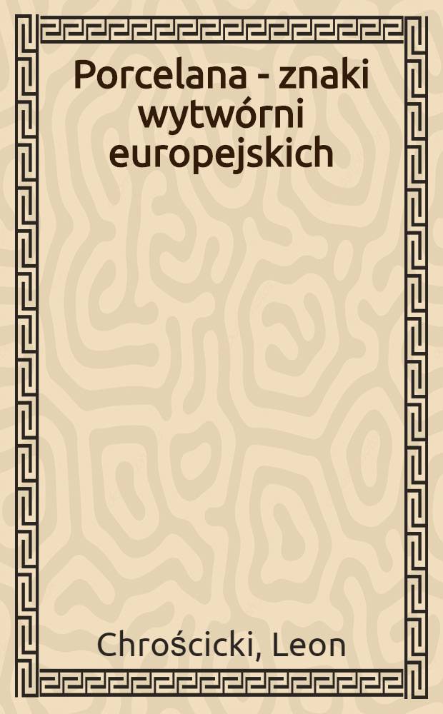 Porcelana - znaki wytwórni europejskich : Album