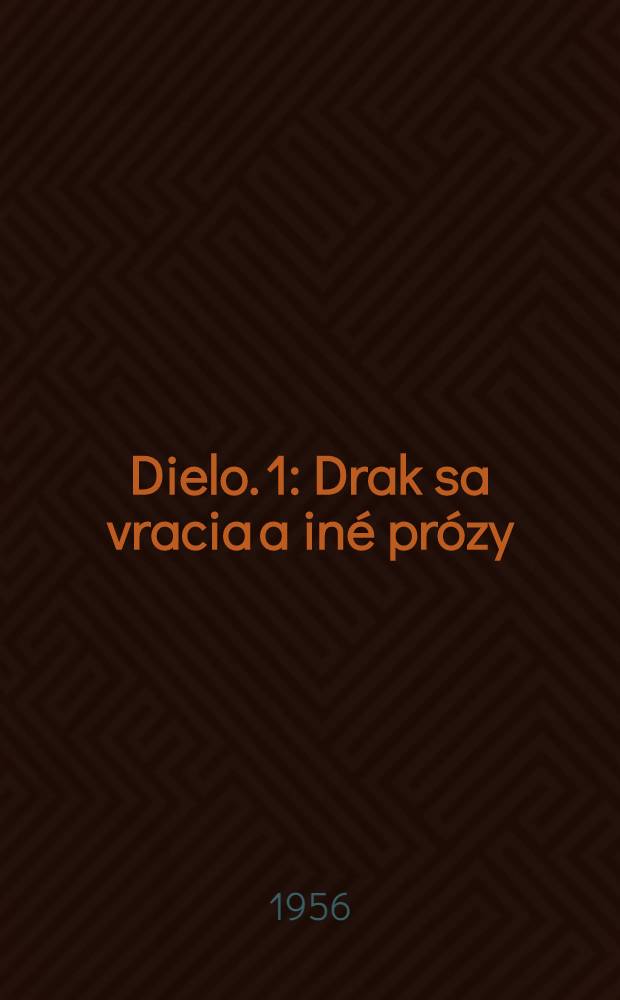 [Dielo]. [1] : Drak sa vracia a in&eacute; pr&oacute;zy