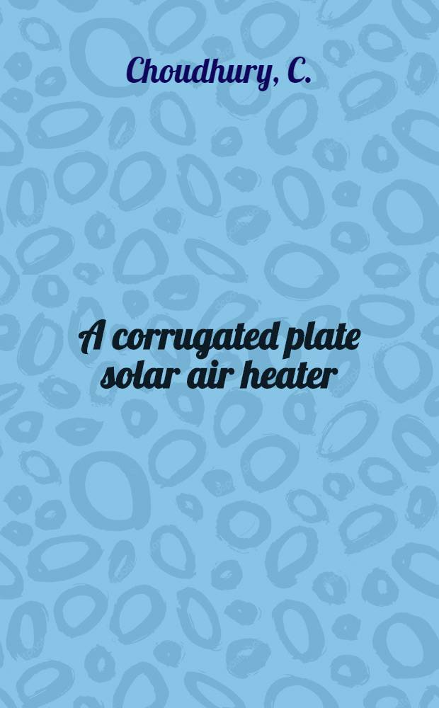 A corrugated plate solar air heater : Performance strategies