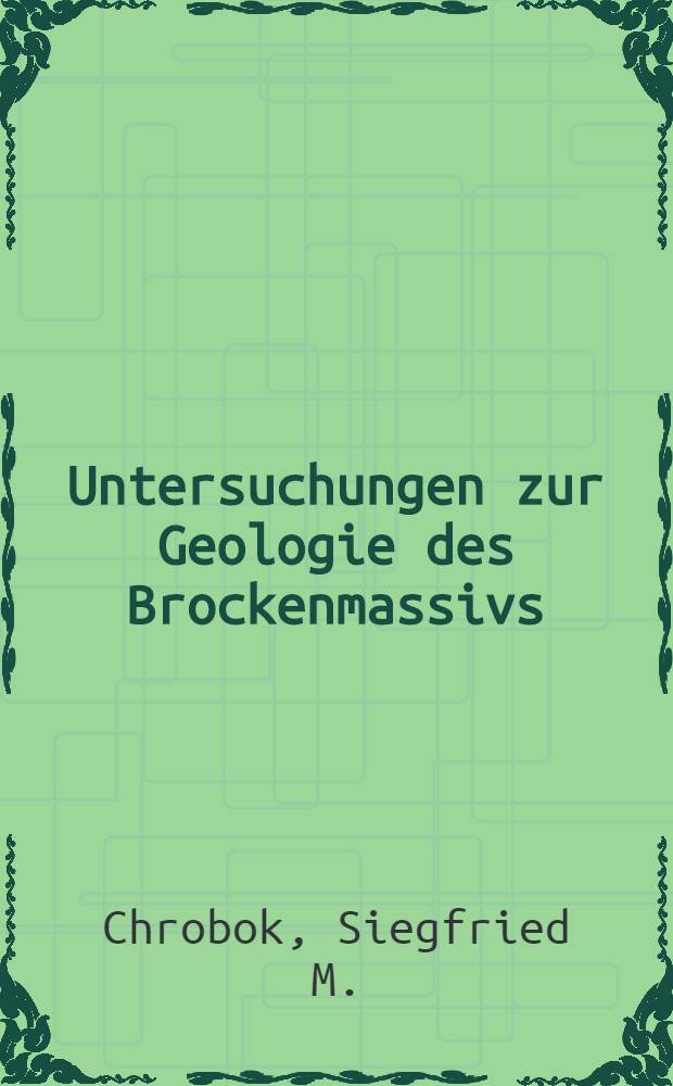 Untersuchungen zur Geologie des Brockenmassivs (Harz)
