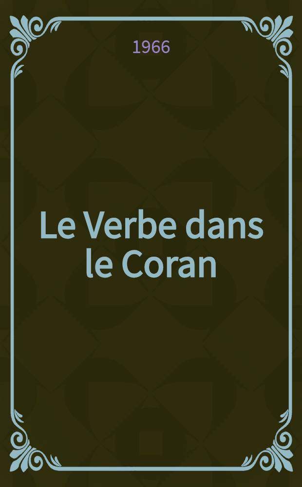 Le Verbe dans le Coran : Racines et formes