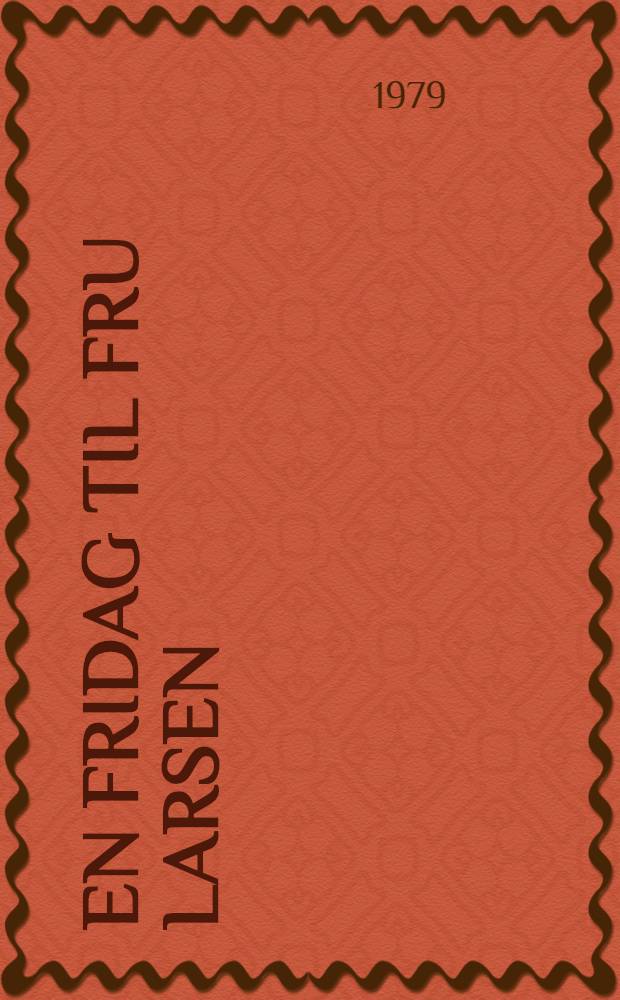 En fridag til fru Larsen : Roman