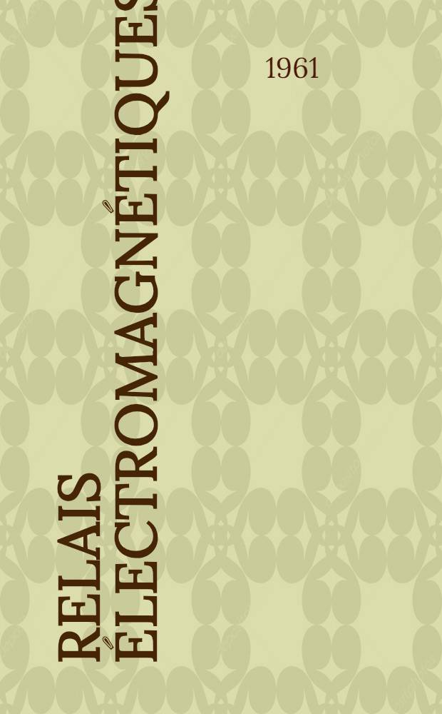Relais électromagnétiques : Performances : Constitution : Mesures