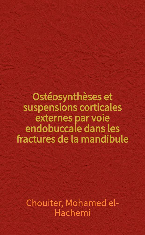 Ostéosynthèses et suspensions corticales externes par voie endobuccale dans les fractures de la mandibule : À propos de 76 cas : Thèse ..