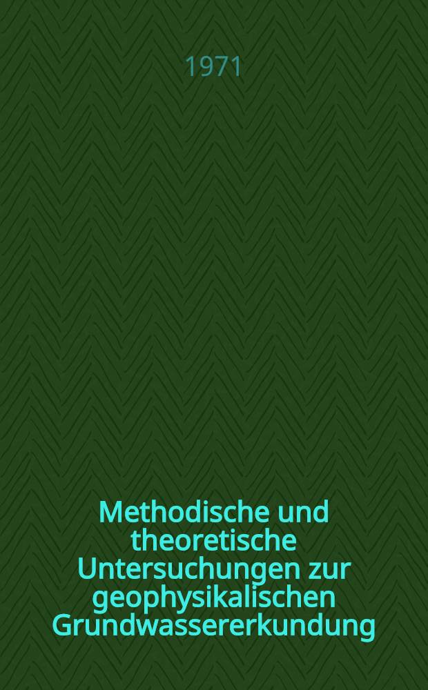 Methodische und theoretische Untersuchungen zur geophysikalischen Grundwassererkundung