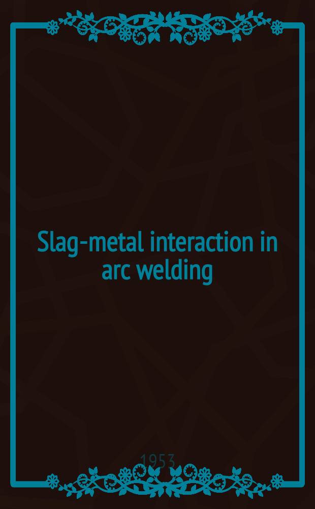 Slag-metal interaction in arc welding