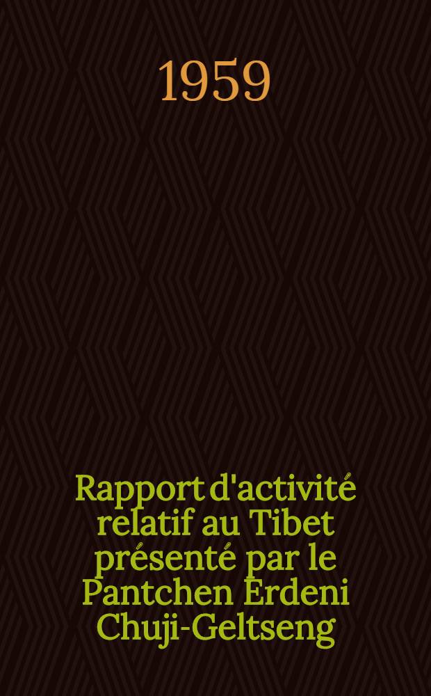 Rapport d'activité relatif au Tibet présenté par le Pantchen Erdeni Chuji-Geltseng