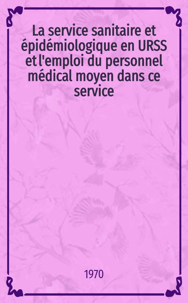 La service sanitaire et épidémiologique en URSS et l'emploi du personnel médical moyen dans ce service